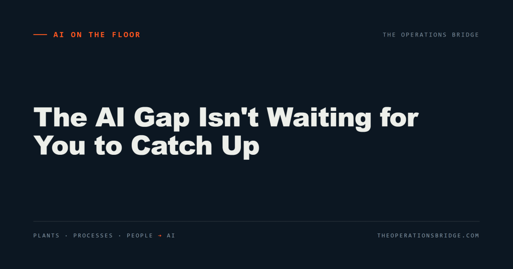 The AI Gap Isn’t Waiting for You to Catch Up