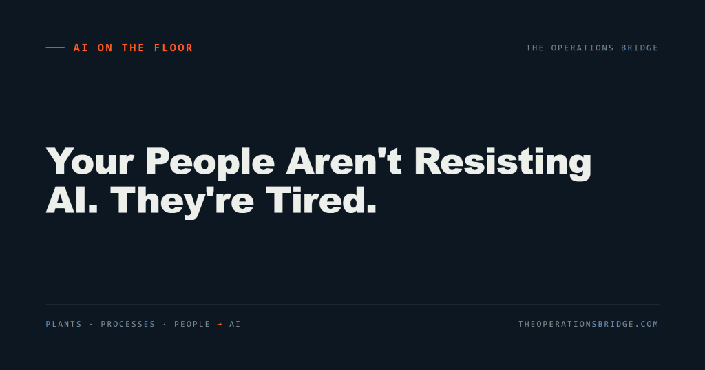 Your People Aren’t Resisting AI. They’re Tired.