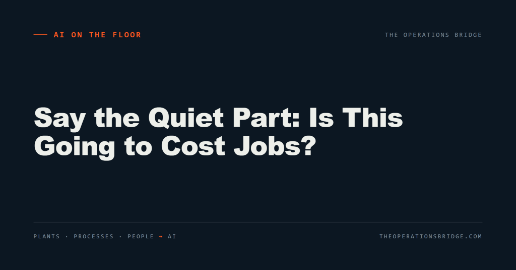 Say the Quiet Part: “Is This Going to Cost Jobs?”