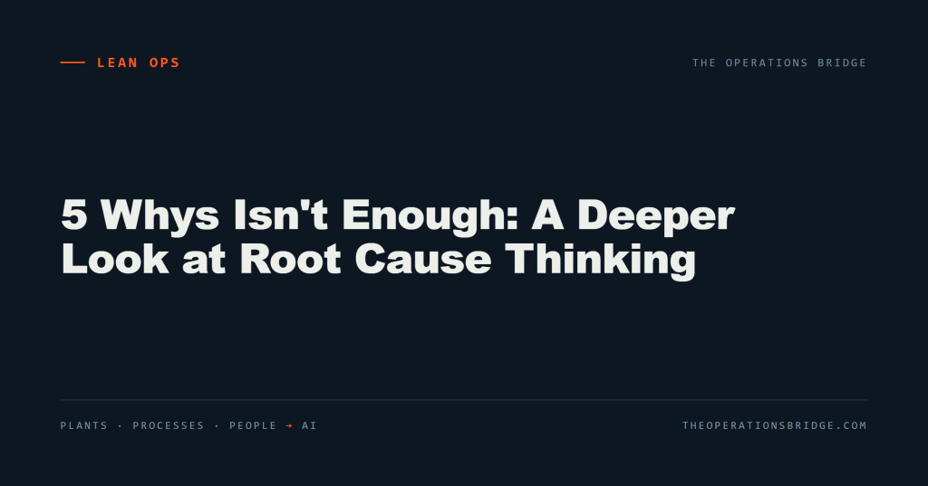 5 Whys Isn’t Enough: A Deeper Look at Root Cause Thinking