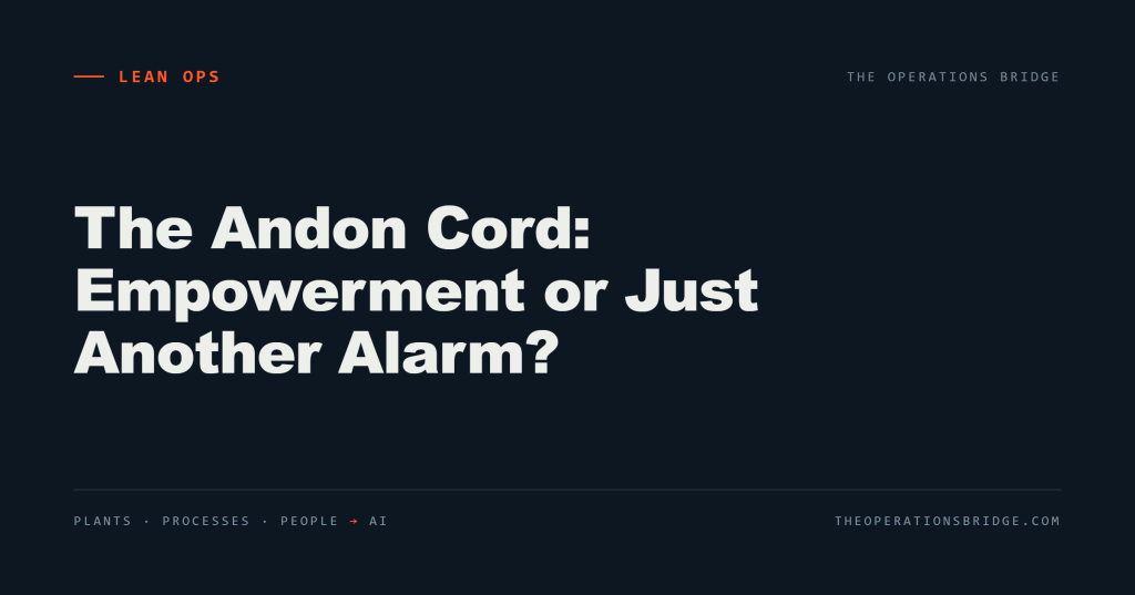 The Andon Cord: Empowerment or Just Another Alarm?