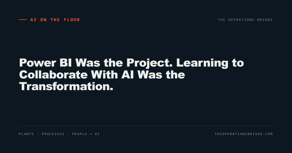 Power BI Was the Project. Learning to Collaborate With AI Was the Transformation.