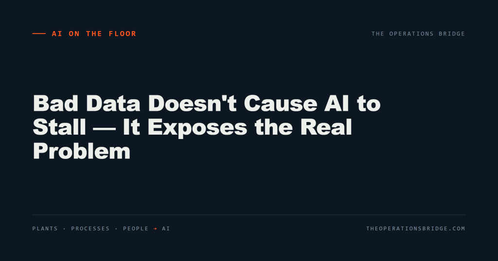 Bad Data Doesn’t Cause AI to Stall — It Exposes the Real Problem